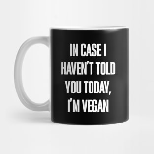 in case I haven't told you today Mug